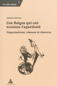 Ces Belges qui ont soutenu l'apartheid : organisations, réseaux et discours