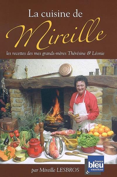 La cuisine de Mireille : les recettes de mes grands-mères Thérésine & Léonie