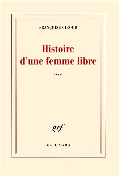 Histoire d'une femme libre : récit