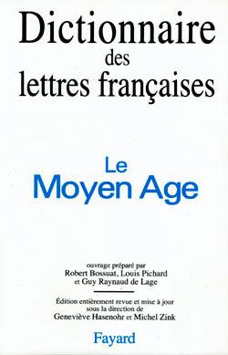 Dictionnaire des lettres françaises. Le Moyen Age