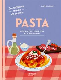 Pasta : super facile, super bon et plein d'infos