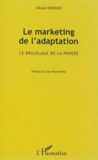 Le marketing d'adaptation : le bricolage de la pensée