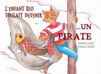 L'enfant qui voulait devenir un pirate