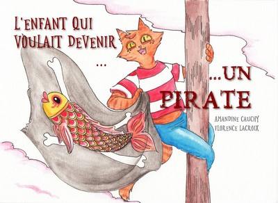 L'enfant qui voulait devenir un pirate L'enfant qui voulait devenir un pirate