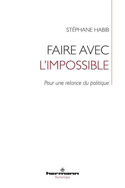 Faire avec l'impossible : pour une relance du politique