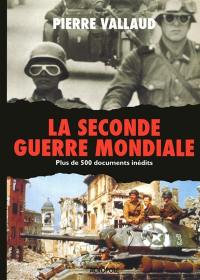 La Seconde Guerre mondiale : plus de 500 documents inédits