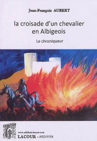 La croisade d'un chevalier en Albigeois : le chroniqueur