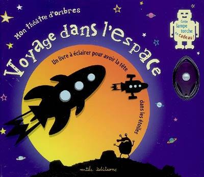 Mon théâtre d'ombres. Voyage dans l'espace : un livre à éclairer pour avoir la tête dans les étoiles