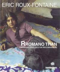 Rromano than : chroniques réelles d'un pays imaginaire