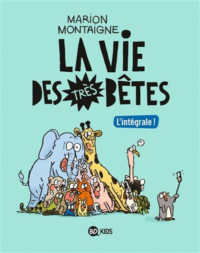 La vie des très bêtes : l'intégrale !