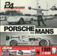 Porsche au Mans : 24 histoires pour un mythe