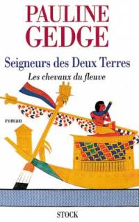 Seigneurs des Deux Terres. Vol. 1. Les chevaux du fleuve