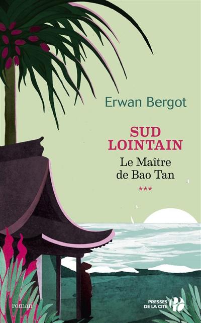 Sud lointain. Vol. 3. Le maître de Bao Tan