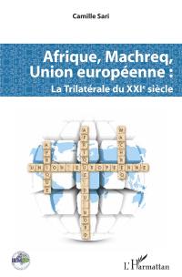 Afrique, Machreq, Union européenne : la trilatérale du XXIe siècle