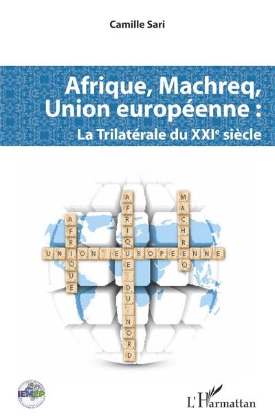 Afrique, Machreq, Union européenne : la trilatérale du XXIe siècle