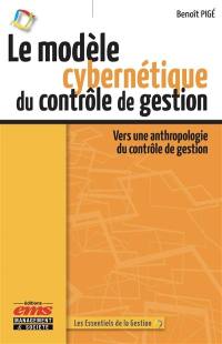 Le modèle cybernétique du contrôle de gestion : vers une anthropologie du contrôle de gestion