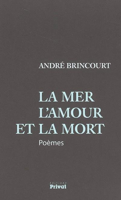 La mer, l'amour et la mort : poèmes