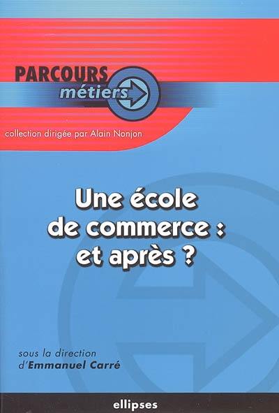 Une école de commerce : et après ?