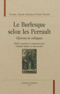 Le burlesque selon les Perrault : oeuvres et critiques