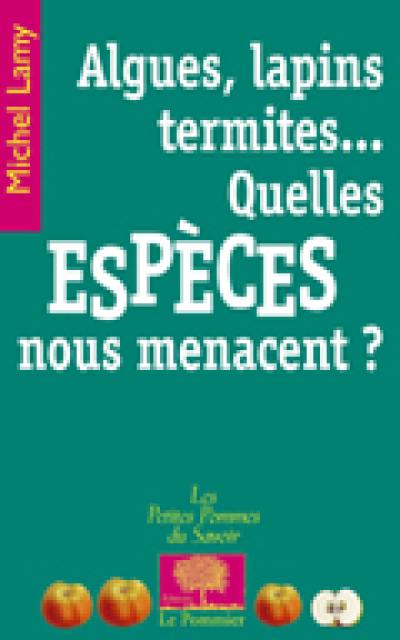 Algues, lapins, termites... quelles espèces nous menacent ?