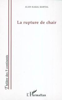 La rupture de chair