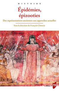 Histoire et nature. Vol. 2. Epidémies, épizooties : des représentations anciennes aux approches actuelles