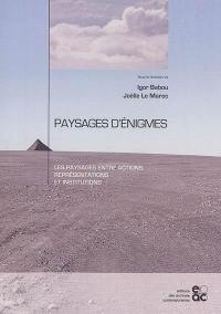 Paysages d'énigmes : les paysages entre actions, représentations et institutions