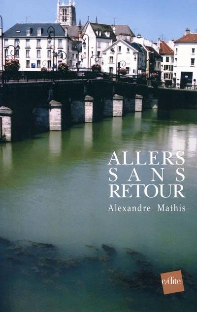 Allers sans retour : roman montages en deux volets