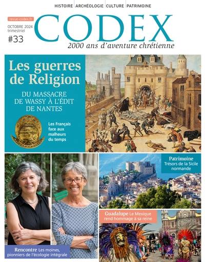 Codex : 2.000 ans d'aventure chrétienne, n° 33. Les guerres de Religion : du massacre de Wassy à l'édit de Nantes : les Français face aux malheurs du temps