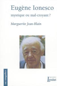 Eugène Ionesco : mystique ou mal-croyant ?