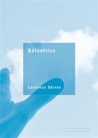 Détentrice : récit