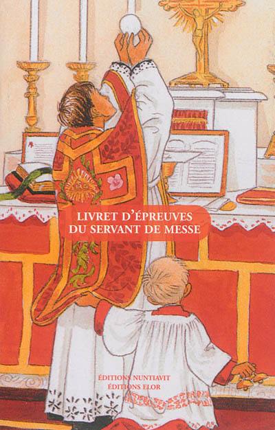 Livret d'épreuves du servant de messe : pour les différents degrés du service de messe