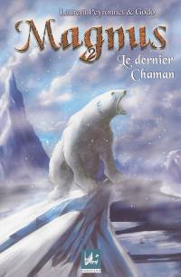 Magnus. Vol. 2. Le dernier chaman