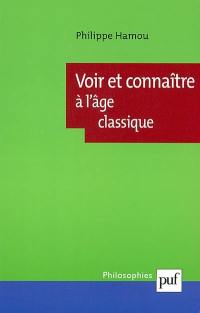 Voir et connaître à l'âge classique