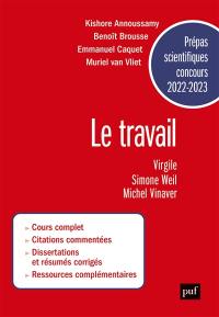 Le travail : Virgile, Les Géorgiques, Simone Weil, La condition ouvrière, Michel Vinaver, Par-dessus bord (version hyper-brève) : prépas scientifiques, concours 2022-2023