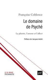 Le domaine de Psyché : la plainte, l'amour et l'affect