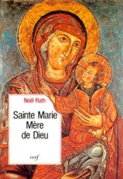 Sainte Marie Mère de Dieu : vivre l'Evangile en Eglise avec Marie