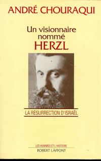 Un Visionnaire nommé Herzl : la résurrection d'Israël