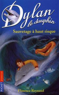 Dylan le dauphin. Vol. 1. Sauvetage à haut risque