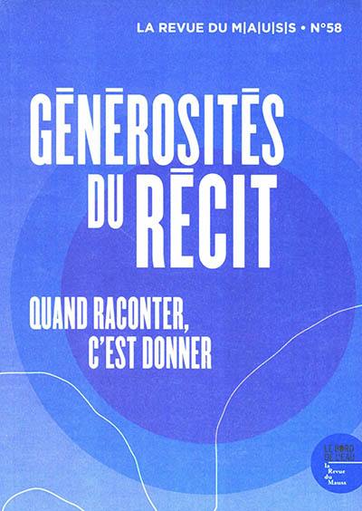 Revue du MAUSS, n° 58. Générosités du récit : quand raconter, c'est donner