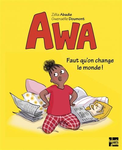 Awa. Faut qu'on change le monde !