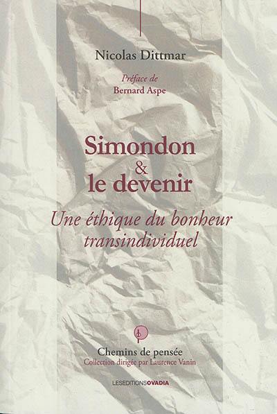 Simondon & le devenir : une éthique du bonheur transindividuel