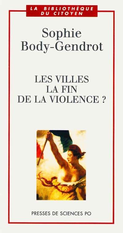 Les villes : la fin de la violence ?