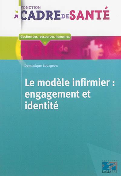 Le modèle infirmier : engagement et identité