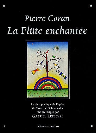 La flûte enchantée : le récit poétique de l'opéra de Mozart et Schikaneder