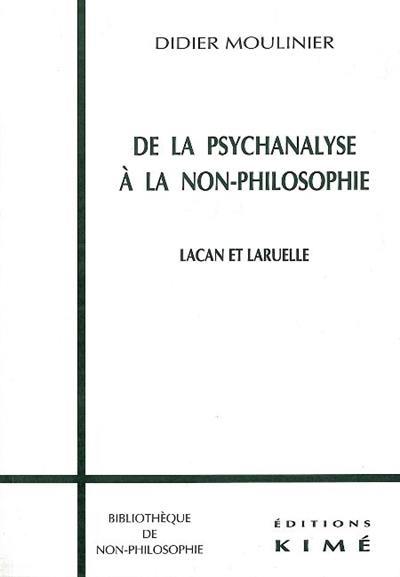 De la psychanalyse à la non-philosophie : Lacan et Laruelle