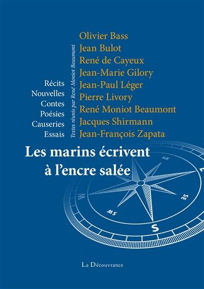 Les marins écrivent à l'encre salée : récits, nouvelles, contes, poésies, causeries, essais