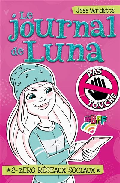 Le journal de Luna. Vol. 2. Zéro réseaux sociaux