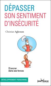 Dépasser son sentiment d'insécurité : s'ancrer dans ses forces