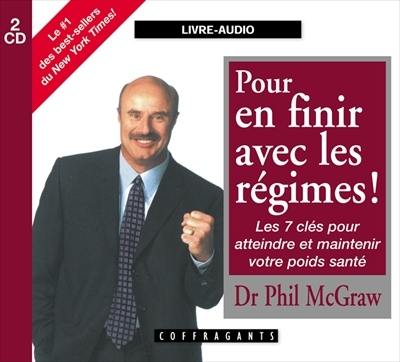 Pour en finir avec les régimes! : 7 clés pour atteindre et maintenir votre poids santé